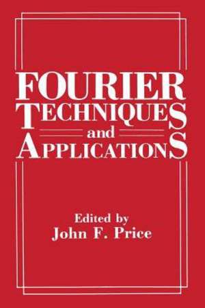 Fourier Techniques and Applications de John F. Price