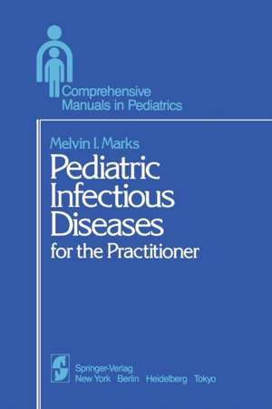 Pediatric Infectious Diseases: for the Practitioner de Melvin I. Marks