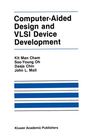 Computer-Aided Design and VLSI Device Development de Kit Man Cham