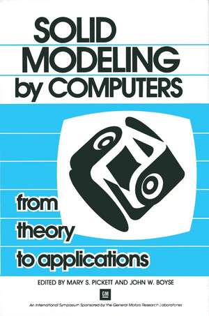 Solid Modeling by Computers: From Theory to Applications de Mary S. Pickett