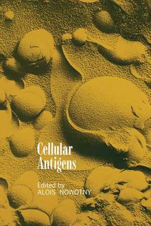 Cellular Antigens: Lectures and Summaries of the Conference on Cellular Antigens, Held in Philadelphia, June 7–9, 1971 Sponsored by Ortho Research Foundation de Alois Nowotny