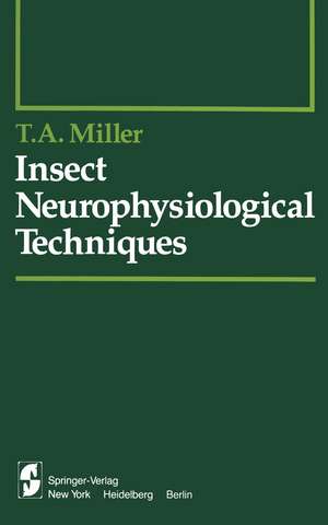 Insect Neurophysiological Techniques de T. a. Miller