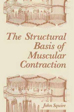 The Structural Basis of Muscular Contraction de John Squire