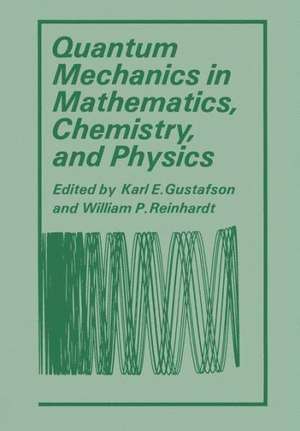 Quantum Mechanics in Mathematics, Chemistry, and Physics de Karl Gustafson