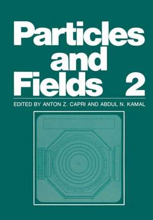 Particles and Fields 2 de Anton Z. Capri