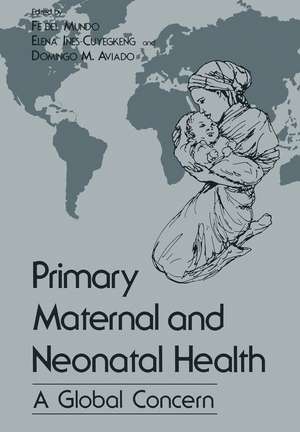 Primary Maternal and Neonatal Health: A Global Concern de Fe Del Mundo