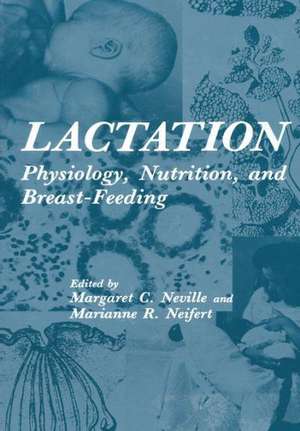 Lactation: Physiology, Nutrition, and Breast-Feeding de Margaret Neville