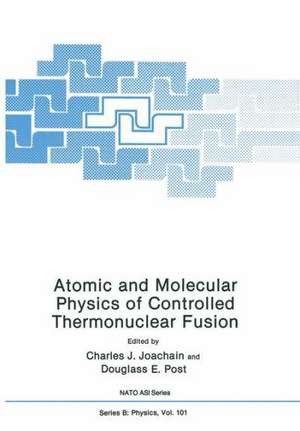 Atomic and Molecular Physics of Controlled Thermonuclear Fusion de Douglass E. Joachain