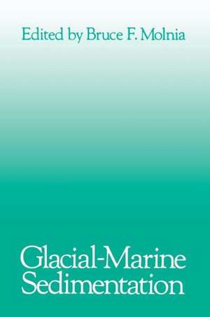 Glacial-Marine Sedimentation de Bruce F. Molnia