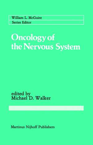 Oncology of the Nervous System de Michael D. Walker