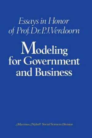 Modeling for Government and Business: Essays in Honor of Prof. Dr. P. J. Verdoorn de C.A. van Bochove