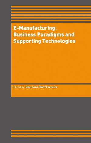 E-Manufacturing: Business Paradigms and Supporting Technologies: 18th International Conference on CAD/CAM Robotics and Factories of the Future (CARs&FOF) July 2002, Porto, Portugal de João José Pinto Ferreira