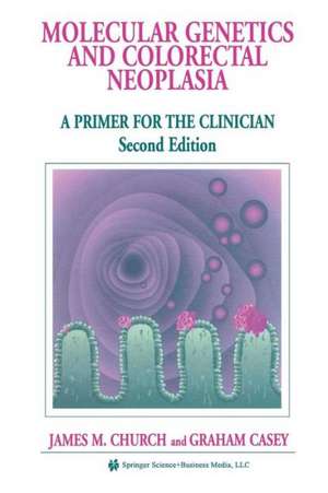 Molecular Genetics of Colorectal Neoplasia: A Primer for the Clinician de James M. Church