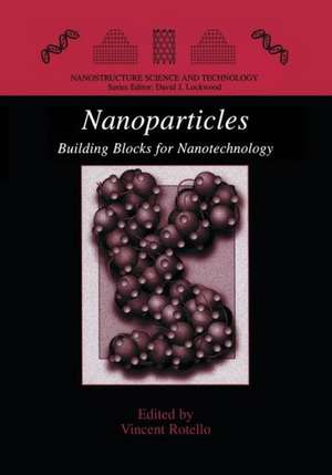 Nanoparticles: Building Blocks for Nanotechnology de Vincent Rotello