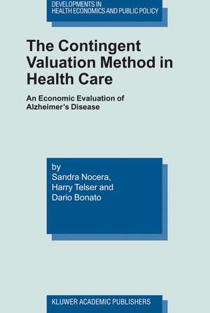 The Contingent Valuation Method in Health Care: An Economic Evaluation of Alzheimer’s Disease de Sandra Nocera