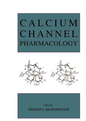 Calcium Channel Pharmacology de Stefan I. McDonough