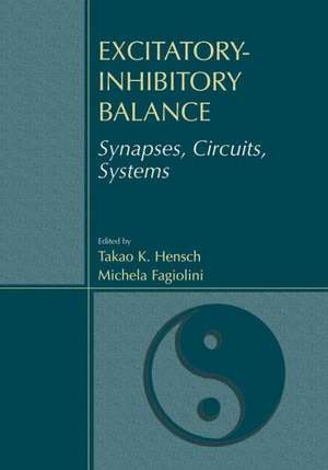 Excitatory-Inhibitory Balance: Synapses, Circuits, Systems de Takao K. Hensch