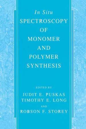 In Situ Spectroscopy of Monomer and Polymer Synthesis de Judit E. Puskas