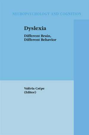 Dyslexia: Different Brain, Different Behavior de Valéria Csépe