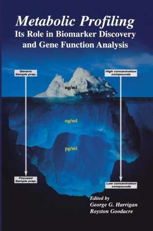 Metabolic Profiling: Its Role in Biomarker Discovery and Gene Function Analysis de George G. Harrigan