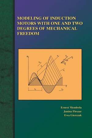 Modeling of Induction Motors with One and Two Degrees of Mechanical Freedom de Ernest Mendrela