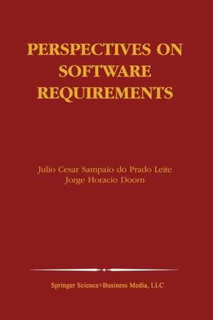 Perspectives on Software Requirements de Julio Cesar Sampaio do Prado Leite