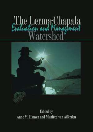 The Lerma-Chapala Watershed: Evaluation and Management de Anne M. Hansen