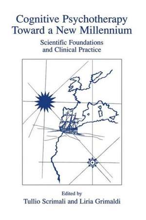 Cognitive Psychotherapy Toward a New Millennium: Scientific Foundations and Clinical Practice de Tullio Scrimali