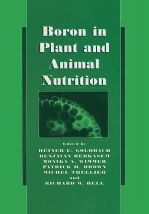 Boron in Plant and Animal Nutrition de Heiner E. Goldbach