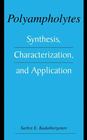 Polyampholytes: Synthesis, Characterization and Application de Sarkyt E. Kudaibergenov