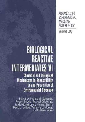 Biological Reactive Intermediates Vi: Chemical and Biological Mechanisms in Susceptibility to and Prevention of Environmental Diseases de Patrick M. Dansette