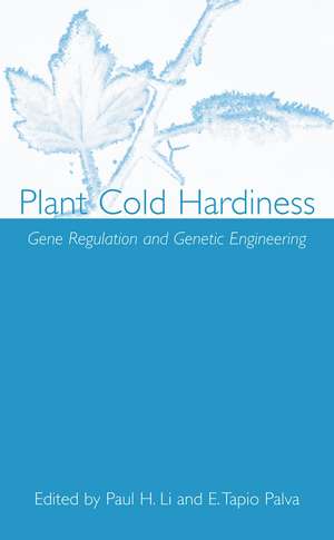 Plant Cold Hardiness: Gene Regulation and Genetic Engineering de Paul H. Li