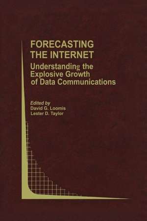 Forecasting the Internet: Understanding the Explosive Growth of Data Communications de David G. Loomis