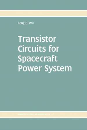 Transistor Circuits for Spacecraft Power System de Keng C. Wu