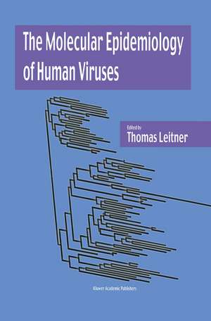 The Molecular Epidemiology of Human Viruses de Thomas Leitner