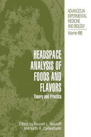 Headspace Analysis of Foods and Flavors: Theory and Practice de Russell L. Rouseff