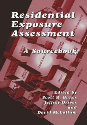 Residential Exposure Assessment: A Sourcebook de Jeffrey Driver