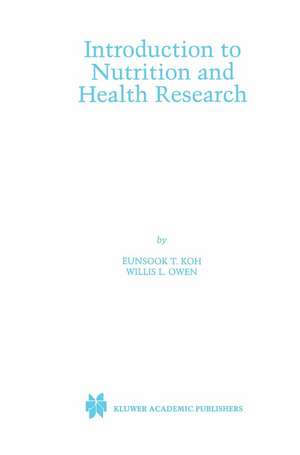 Introduction to Nutrition and Health Research de Eunsook T. Koh