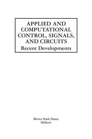 Applied and Computational Control, Signals, and Circuits: Recent Developments de Biswa Nath Datta