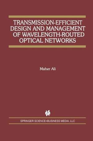 Transmission-Efficient Design and Management of Wavelength-Routed Optical Networks de Maher Ali