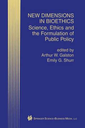 New Dimensions in Bioethics: Science, Ethics and the Formulation of Public Policy de Arthur W. Galston