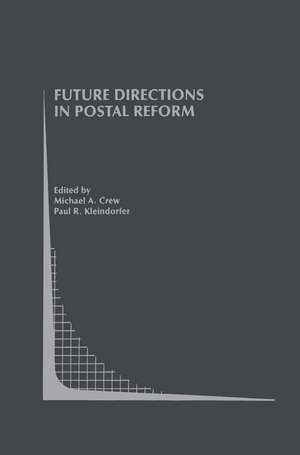 Future Directions in Postal Reform de Michael A. Crew