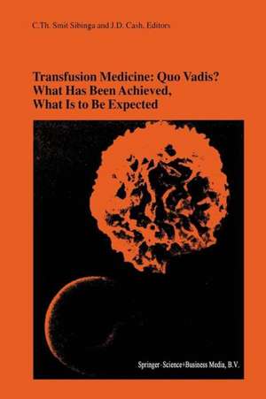 Transfusion Medicine: Quo Vadis? What Has Been Achieved, What Is to Be Expected: Proceedings of the jubilee Twenty-Fifth International Symposium on Blood Transfusion, Groningen, 2000, Organized by the Sanquin Division Blood Bank Noord Nederland de C.Th. Smit Sibinga