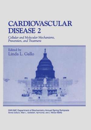 Cardiovascular Disease: Cellular and Molecular Mechanisms, Prevention, and Treatment de Linda L. Gallo