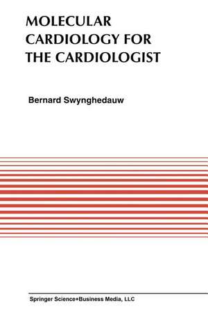 Molecular Cardiology for the Cardiologists de Bernard Swynghedauw