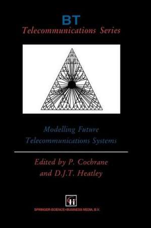 Modelling Future Telecommunications Systems de P. Cochrane