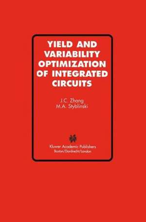 Yield and Variability Optimization of Integrated Circuits de Jian Cheng Zhang