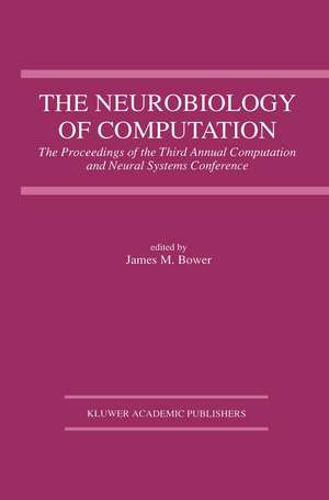 The Neurobiology of Computation: Proceedings of the Third Annual Computation and Neural Systems Conference de James M. Bower