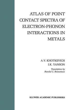 Atlas of Point Contact Spectra of Electron-Phonon Interactions in Metals de A.V. Khotkevich