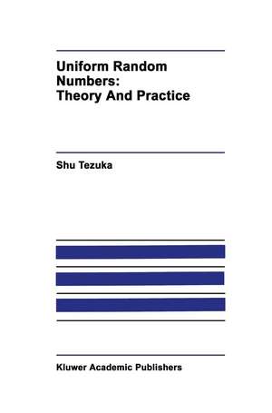 Uniform Random Numbers: Theory and Practice de Shu Tezuka